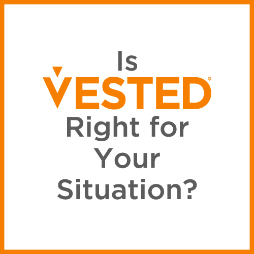 Is Vested Right for Your Situation?
